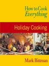 How to Cook Everything (eBook): Holiday Cooking